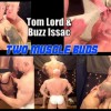 TOM LORD & Buzz Isaac in Two Muscle Buds